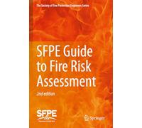 SFPE Guide to Fire Risk Assessment: SFPE Task Group on Fire Risk Assessment (The Society of Fire Protection Engineers Series)