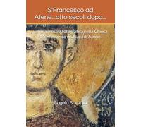S'Francesco ad Atene...otto secoli dopo...: ...e una mostra fotografica nella Chiesa SS Francesco e Paola di Atene