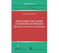 Sfruttamento del lavoro e sistema penale integrato. Dalle fattispecie criminose alla governance dell'impresa (Quaderni di diritto penale comparato, internazionale ed europeo. Seconda serie)