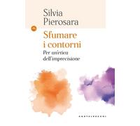 Sfumare i contorni. Per un'etica dell’imprecisione (Le Navi)