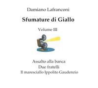 Sfumature di Giallo: volume III: Tre nuovi racconti