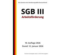 SGB III - Arbeitsförderung, 10. Auflage 2026: Die Gesetze der Bundesrepublik Deutschland