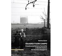 Sguardi fuori campo. Fotodocumentarismo femminile e identità italiana nel secondo dopoguerra