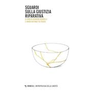 Sguardi sulla giustizia riparativa (Antropologia della libertà)