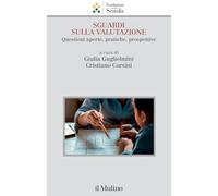 Sguardi sulla valutazione. Questioni aperte, pratiche, prospettive (Collana della Fondazione per la Scuola della Compagnia di San Paolo)