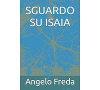 SGUARDO SU ISAIA (LA PROMESSA DELLA VITA SENZA FINE)