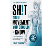Sh!t About Movement You Should Know: a holistic approach to improving performance on + off the field