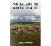 Sh!t, Death, and Other Currencies of Nature