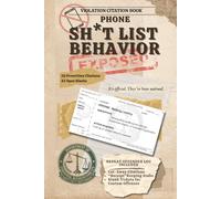 Sh*t List Behavior Citations: Phone Edition: Violation Tickets for Friends & Repeat Offenders