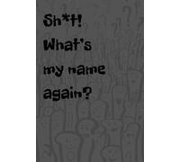 Sh*t! What's my name again?: A Journal to Remember