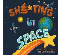 Sh**ting in Space: Bathroom Humor That's Out of This World! - A Space-Themed Joke Book and Gag Gift for Adults!