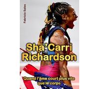 Sha’Carri Richardson : Quand l’âme court plus vite que le corps