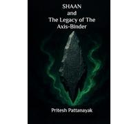 SHAAN and The Legacy of The Axis-Binder (The Axis Chronicles)
