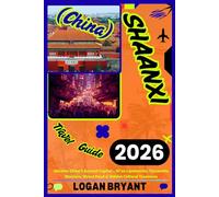 SHAANXI TRAVEL GUIDE 2026: Uncover China’s Ancient Capital - Xi’an Landmarks, Terracotta Warriors, Street Food & Hidden Cultural Treasures