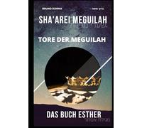 SHA'AREI MEGUILAH: Tore der Meguilah - DAS BUCH ESTHER (SHA'AREI MEGUILAH - DEUTSCH)