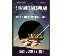 SHA'AREI MEGUILAH: Tore der Meguilah - DAS BUCH ESTHER (SHA'AREI MEGUILAH - DEUTSCH)