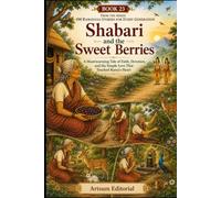 Shabari and the Sweet Berries: A Heartwarming Tale of Faith, Devotion, and the Simple Love That Touched Rama’s Heart