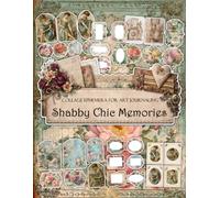 Shabby Chic Memories Ephemera Book: Junk Journal Papers, ATC Cards, Tags, Frames, Labels & Cut-Out Elements for Scrapbooking, Collage Art and Paper Crafts