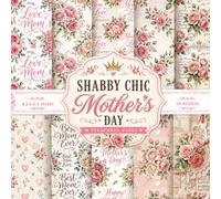 Shabby Chic Mother’s Day Scrapbook Paper: Pink Floral & Love Pattern Designs with Mom Quotes, Hearts & Vintage Lace Textures for Junk Journals, Card Making & Crafts