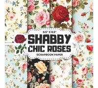 Shabby Chic Roses Scrapbook Paper Collection: Decorative Double-Sided Floral Patterned Craft Papers for Junk Journals, Wrapping, Card Making & Mixed Media Projects