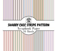 Shabby Chic Stripe Pattern Scrapbook Paper: 20 Double-Sided Sheets for Scrapbooking, Junk Journals, Card Making, Decoupage, Origami, Paper Crafts, DIY Projects and Mixed Media