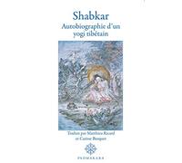 Shabkar: Autobiographie d'un yogi tibétain