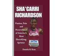 SHA'CARRI RICHARDSON: Passion, Pain, and Perseverance of America’s Most Electrifying Sprinter