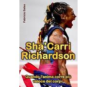 Sha'Carri Richardson: Quando l'anima corre più veloce del corpo