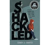 Shackled: A Tale of Wronged Kids, Rogue Judges, and a Town that Looked Away
