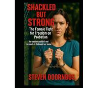 Shackled But Strong: The female fight for freedom on probation: Her sentence didn't end in court, it followed her home