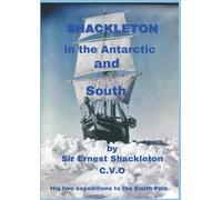 Shackleton: His two attempts to reach the South Pole