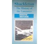 Shackleton: The History Of The Lancaster [VHS]
