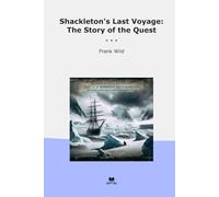 Shackleton's Last Voyage: The Story of the Quest (Classic Books)