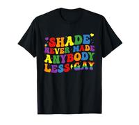 Shade nunca hizo que nadie fuera menos gay y divertido Mes del Orgullo LGBTQ Camiseta