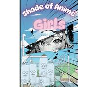 Shade of Anime Girls: Discover the Beauty of Anime, One Shade at a Time