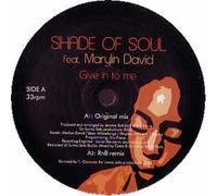 SHADE OF SOUL - SHADE OF SOUL / GIVE IN TO ME