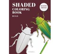 Shaded Coloring Book: Bugs: Bug Paper Art Sculptures for Adults - The Book Has the Shadows, You Add the Color