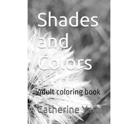 Shades and Colors: Adult coloring book with daily reminder quotes to get you through your tired, full day