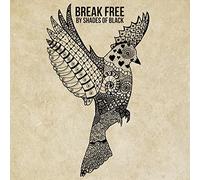 Shades of Black - Break Free - Shades Of Black