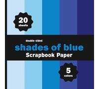 Shades of Blue Scrapbook Paper: 20 Decorative Solid Colors Sheets for Crafts, Origami, Decoupage, Cards, DIY Projects - 5 Colors - 4 Sheets / Design - 8.5" x 8.5"