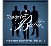 Shades of Bublé: A Three-Man Tribute to Michael Bublé