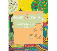 shades of creativity: coloring book for kids ,perfect to offer as a gift ,perfect for vacations