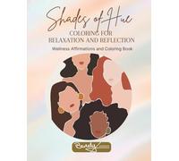 Shades Of Hue: Wellness Affirmations and Coloring Book