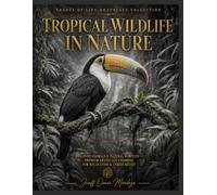 Shades of Life Grayscale Collection: Tropical Wildlife in Nature: Realistic Animals & Natural Habitats - Premium Grayscale Coloring for Relaxation & Stress Relief