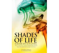 Shades of Life: Sublime Joy is in Living