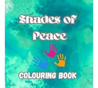 Shades of Peace : colouring Book: Find Stillness in Every Shade