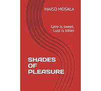 SHADES OF PLEASURE: Love is sweet, Lust is bitter
