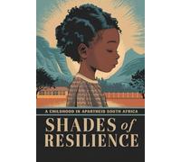 Shades of Resilience: A Childhood in Apartheid South Africa
