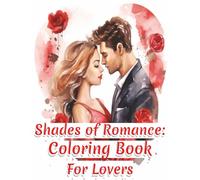 Shades of Romance: Coloring Book For Lovers (Holiday Coloring Books Extravaganza)