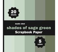 Shades of Sage Green Scrapbook Paper: 20 Decorative Solid Nature Colors Sheets for Crafts, Origami, Journals, Cards, DIY Projects - 5 Colors - 4 Sheets / Design - 8.5" x 8.5"